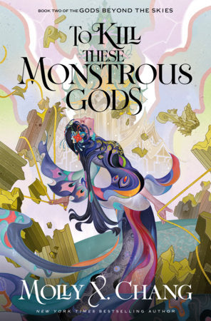 To Kill These Monstrous Gods: Book Two of Gods Beyond the Skies