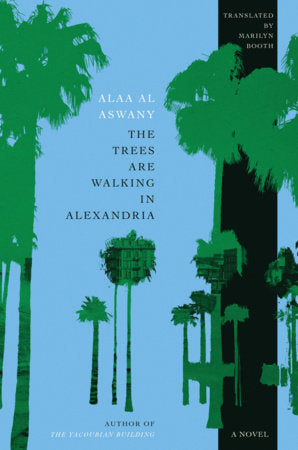 The Trees Are Walking in Alexandria: A Novel