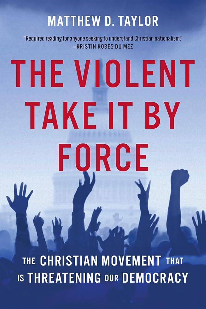 The Violent Take It by Force: The Christian Movement That Is Threatening Our Democracy cover image