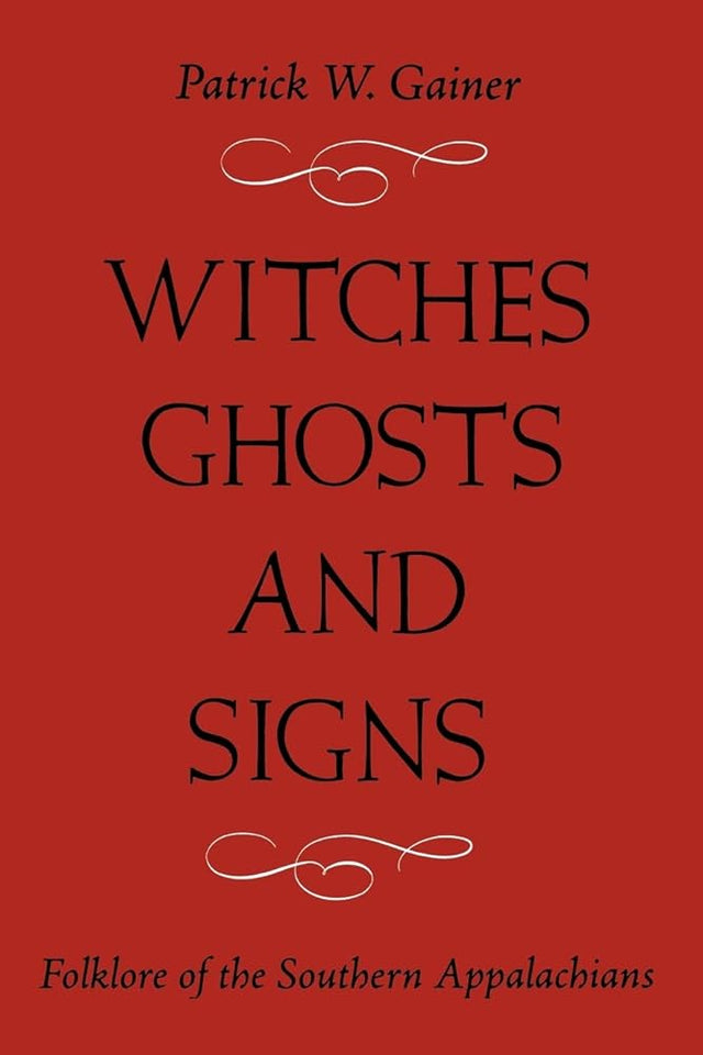 Witches, Ghosts, and Signs: Folklore of the Southern Appalachians
