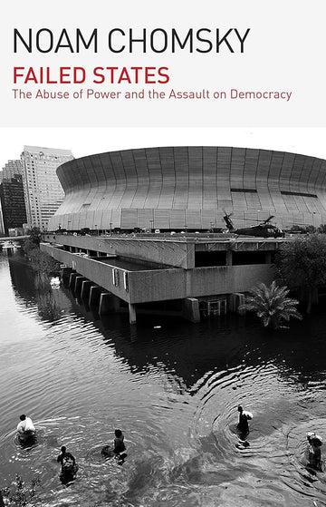 Failed States: The Abuse of Power and the Assault on Democracy