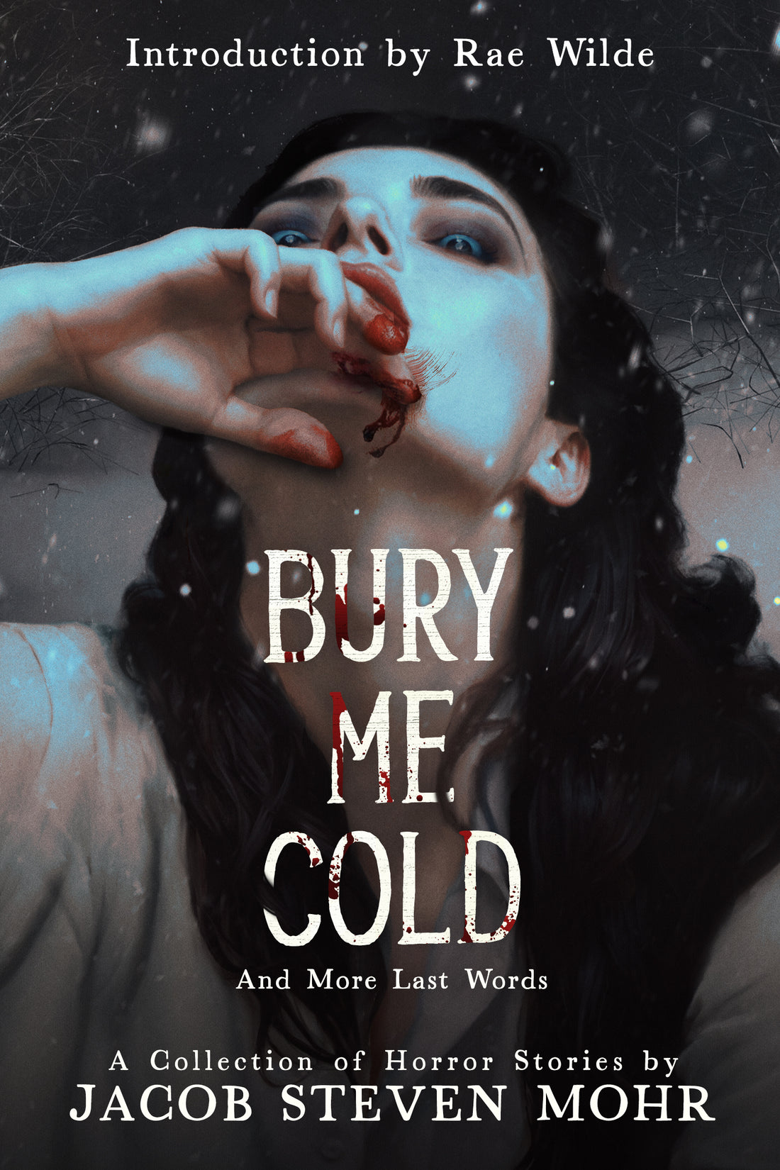 Bury Me Cold & More Last Words: A Collection of Horror Stories