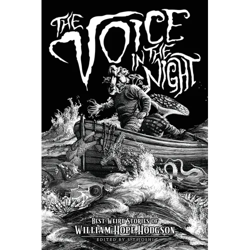 The Voice in the Night: Best Weird Stories of William Hope Hodgson