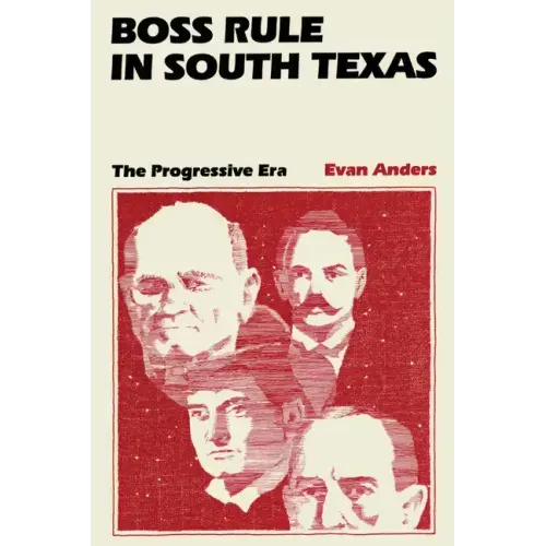 Boss Rule in South Texas: The Progressive Era