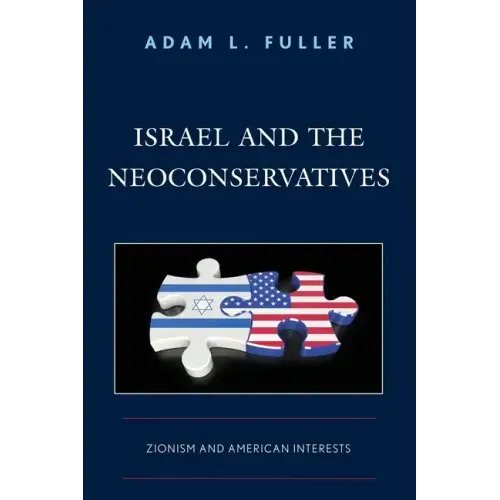 Israel and the Neoconservatives: Zionism and American Interests