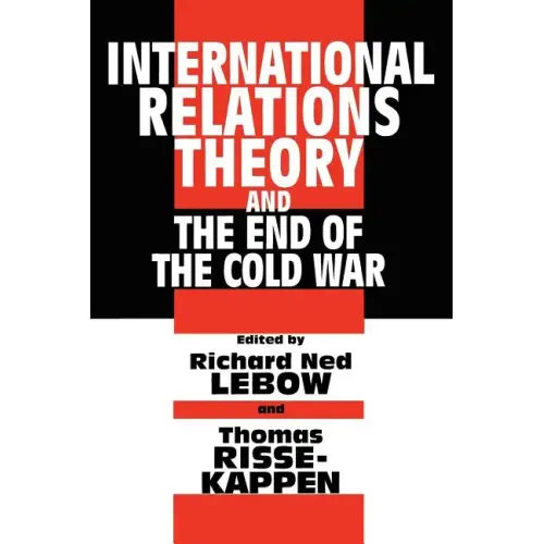 International Relations Theory and the End of the Cold War