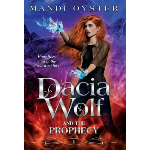 Dacia Wolf & the Prophecy: A magical coming of age fantasy novel