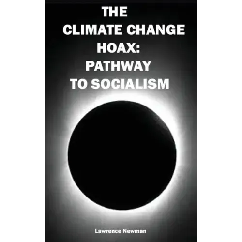 The Climate Change Hoax: Pathway to Socialism