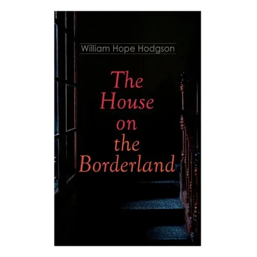 The House on the Borderland: Gothic Horror Novel