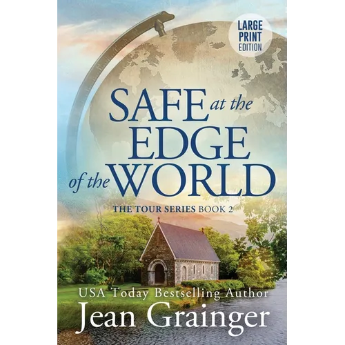 Safe at the Edge of the World: The Tour Series Book 2