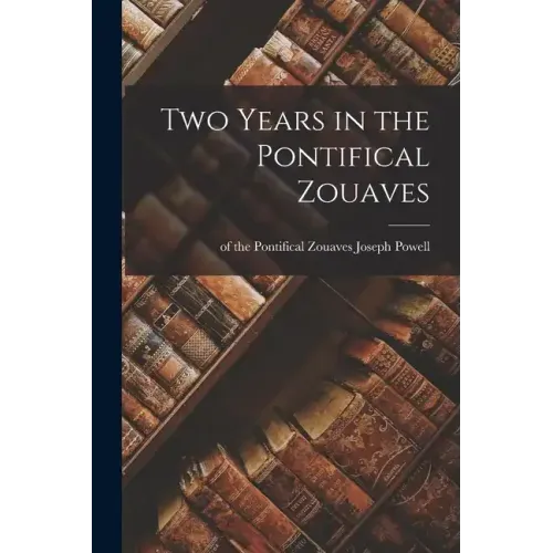 Two Years in the Pontifical Zouaves
