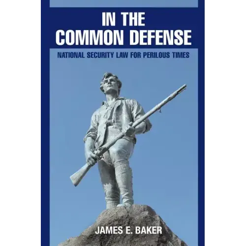 In the Common Defense: National Security Law for Perilous Times