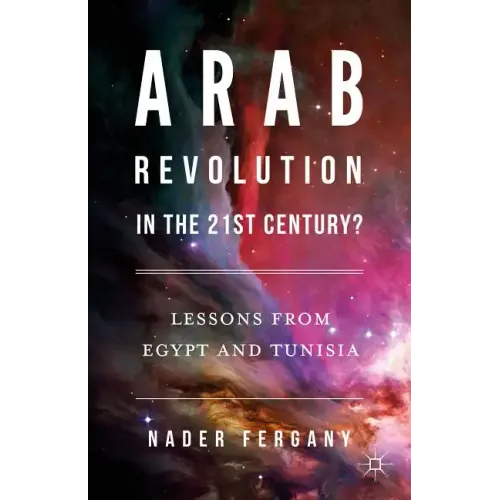 Arab Revolution in the 21st Century?: Lessons from Egypt and Tunisia