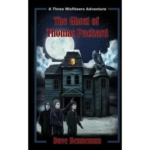 The Ghost of Thomas Packard: A Three Misfiteers Adventure