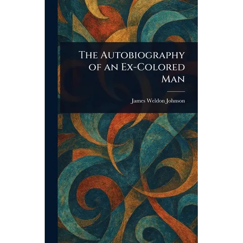 The Autobiography of an Ex-Colored Man
