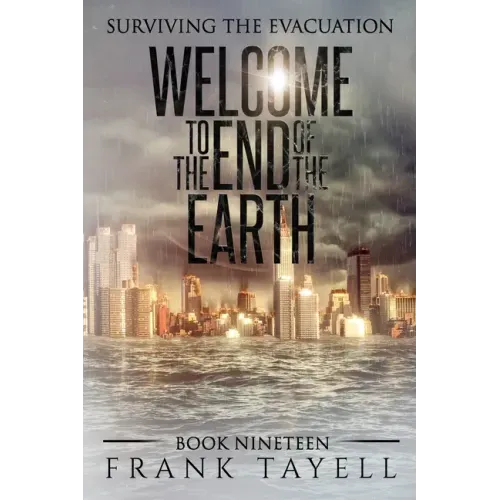 Surviving the Evacuation, Book 19: Welcome to the End of the Earth