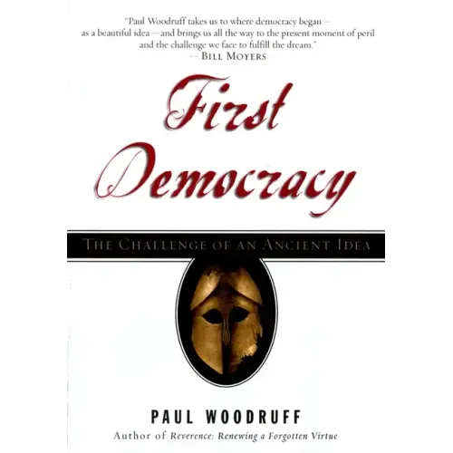 First Democracy: The Challenge of an Ancient Idea
