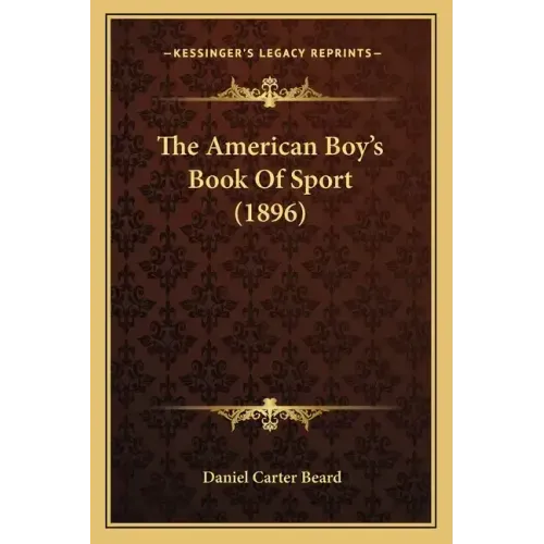 The American Boy's Book Of Sport (1896)