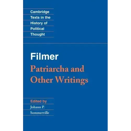 Filmer: 'Patriarcha' and Other Writings