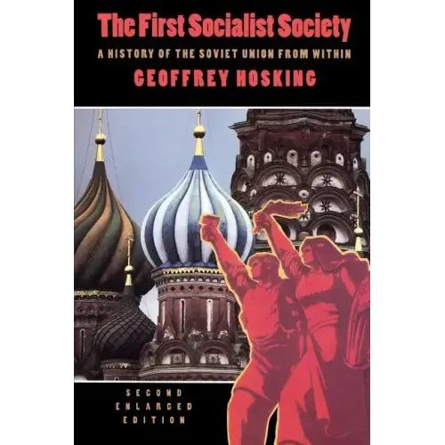 The First Socialist Society: A History of the Soviet Union from Within, Second Enlarged Edition
