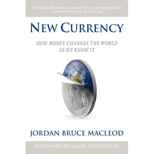 New Currency: How Money Changes the World as We Know It