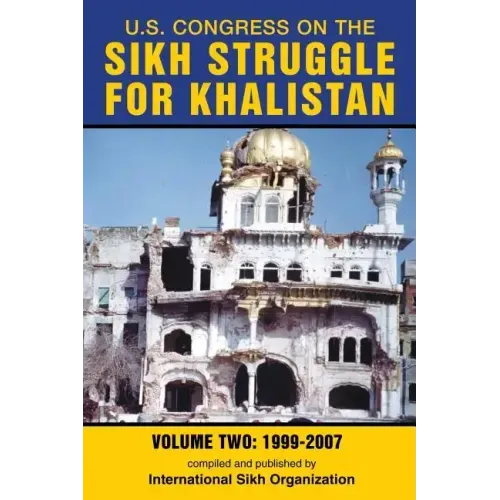 U.S. Congress on the Sikh Struggle for Khalistan: Volume Two 1999 - 2007