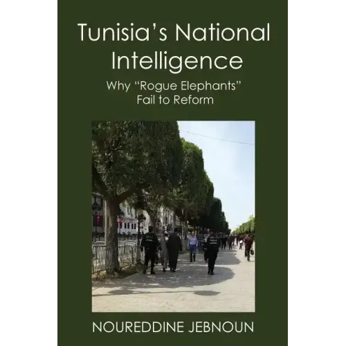 Tunisia's National Intelligence: Why "Rogue Elephants" Fail to Reform