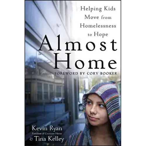 Almost Home: Helping Kids Move from Homelessness to Hope