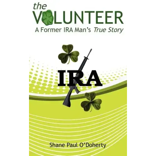 The Volunteer: A Former IRA Man's True Story