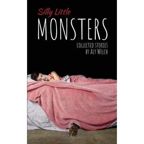 Silly Little Monsters: Collected Stories
