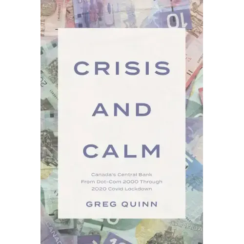 Crisis and Calm: Canada's Central Bank From Dot-Com 2000 Through 2020 Covid Lockdown