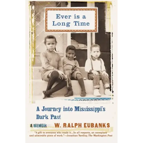 Ever Is a Long Time: A Journey Into Mississippi's Dark Past a Memoir