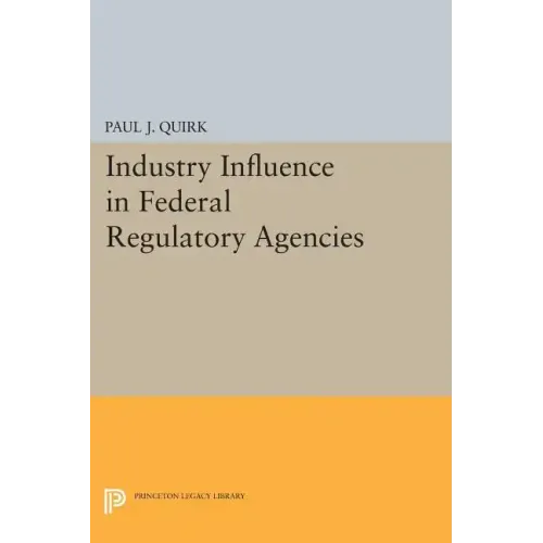 Industry Influence in Federal Regulatory Agencies