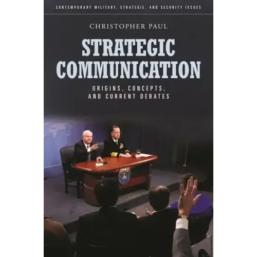 Strategic Communication: Origins, Concepts, and Current Debates