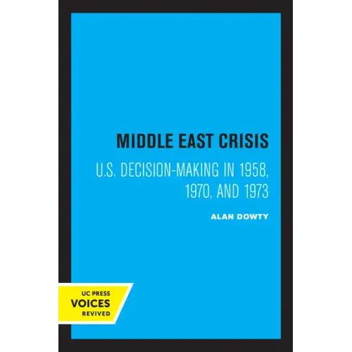 Middle East Crisis: U.S. Decision-Making in 1958, 1970, and 1973