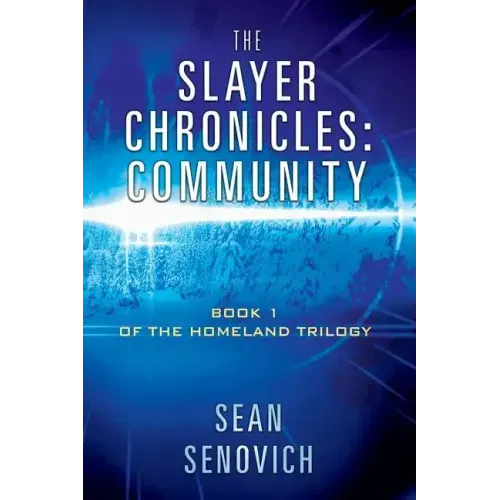 The Slayer Chronicles: Community - Book 1 of the Homeland Trilogy