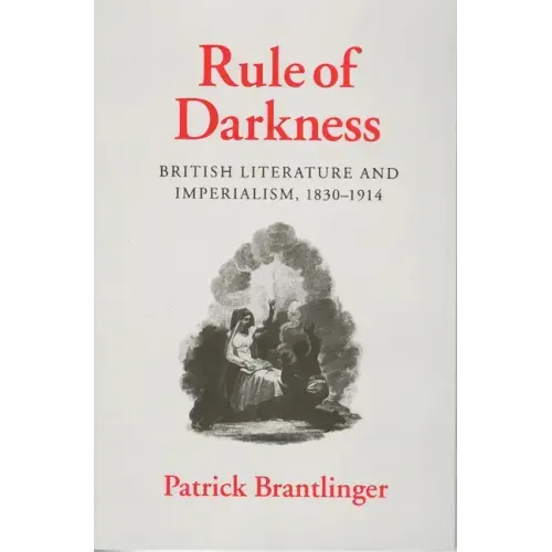 Rule of Darkness: British Literature and Imperialism, 1830 1914