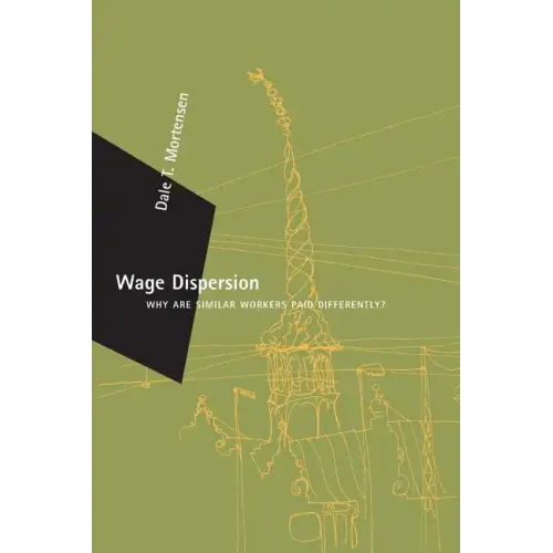 Wage Dispersion: Why Are Similar Workers Paid Differently?
