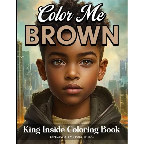 Color Me Brown: King Inside Edition Coloring Book