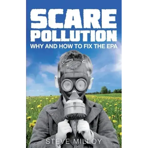 Scare Pollution: Why and How to Fix the EPA