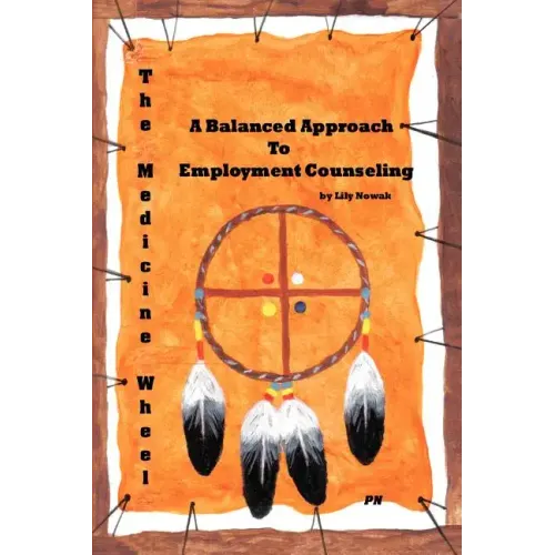The Medicine Wheel: A Balanced Approach to Employment Counseling