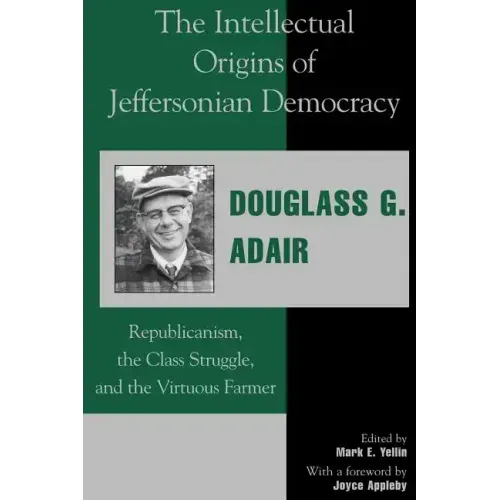 The Intellectual Origins of Jeffersonian Democracy: Republicanism, the Class Struggle and the Virtuous Farmer