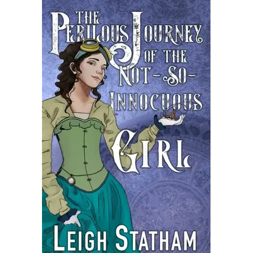 The Perilous Journey of the Not-So-Innocuous Girl: Perilous Journey Book 1