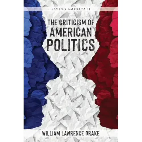 The Criticism of American Politics: Saving America II