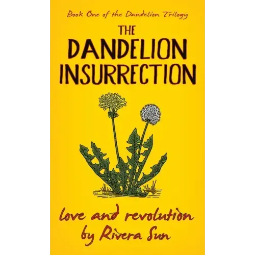 The Dandelion Insurrection - Love and Revolution -