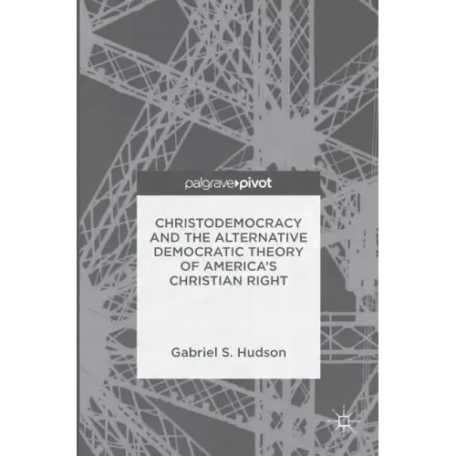 Christodemocracy and the Alternative Democratic Theory of America's Christian Right