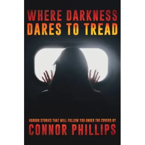 Where Darkness Dares to Tread: Horror Stories That Will Follow You Under the Covers