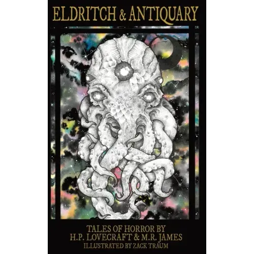 Eldritch & Antiquary: Tales of Horror by H. P. Lovecraft and M. R. James