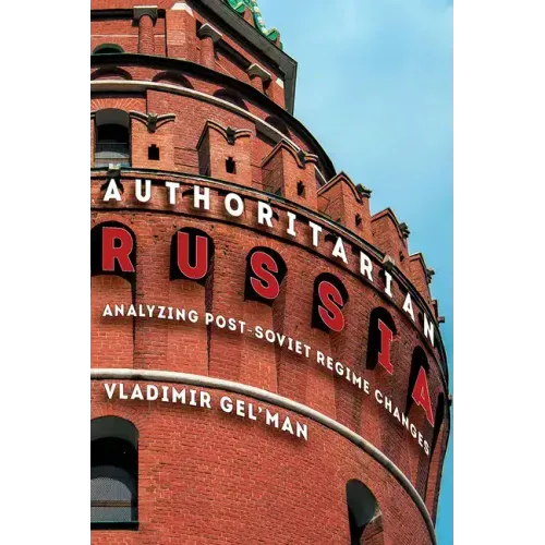 Authoritarian Russia: Analyzing Post-Soviet Regime Changes