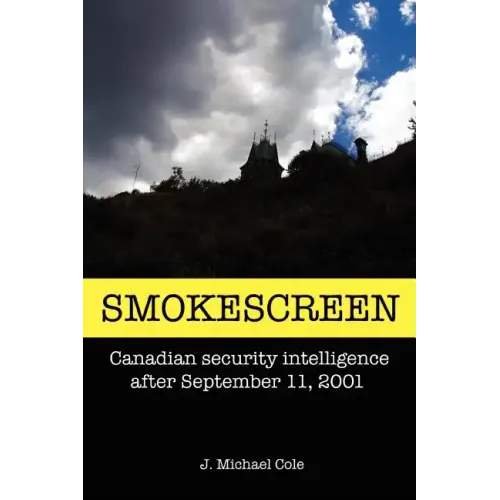 Smokescreen: Canadian Security Intelligence After September 11, 2001